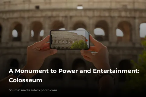 A Monument to Power and Entertainment: The Colosseum