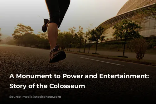 A Monument to Power and Entertainment: The Story of the Colosseum