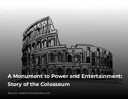 A Monument to Power and Entertainment: The Story of the Colosseum