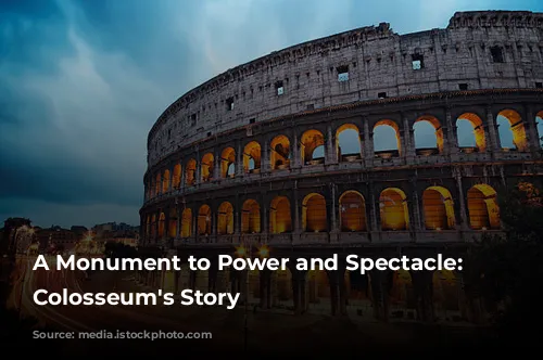 A Monument to Power and Spectacle: The Colosseum's Story