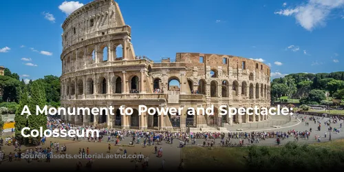 A Monument to Power and Spectacle: The Colosseum