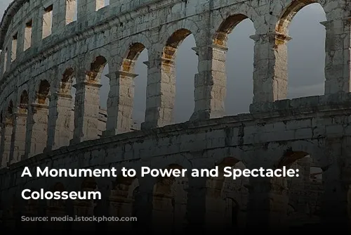 A Monument to Power and Spectacle: The Colosseum