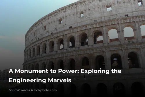 A Monument to Power: Exploring the Colosseum's Engineering Marvels