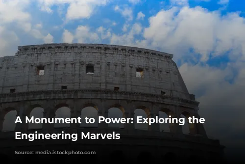 A Monument to Power: Exploring the Colosseum's Engineering Marvels