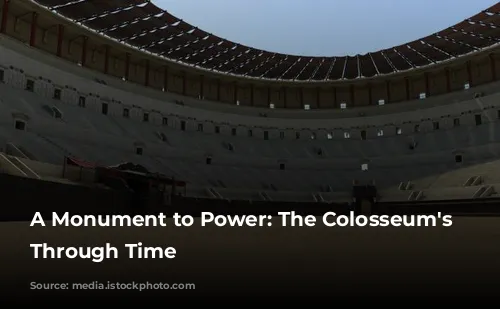 A Monument to Power: The Colosseum's Journey Through Time