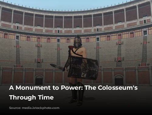 A Monument to Power: The Colosseum's Journey Through Time