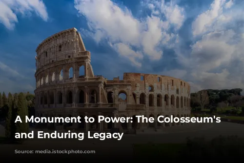 A Monument to Power: The Colosseum's Rise and Enduring Legacy