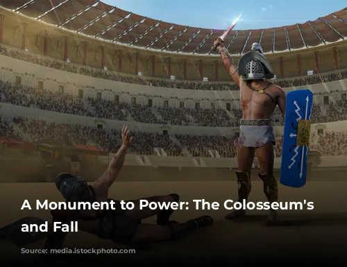 A Monument to Power: The Colosseum's Rise and Fall