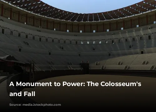 A Monument to Power: The Colosseum's Rise and Fall