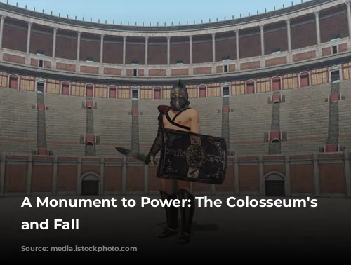 A Monument to Power: The Colosseum's Rise and Fall