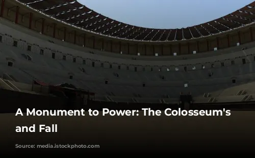 A Monument to Power: The Colosseum's Rise and Fall