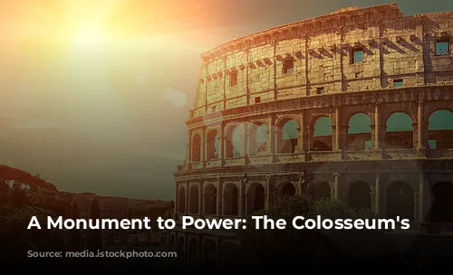 A Monument to Power: The Colosseum's Story