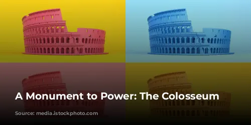 A Monument to Power: The Colosseum