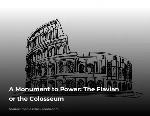 A Monument to Power: The Flavian Amphitheater, or the Colosseum