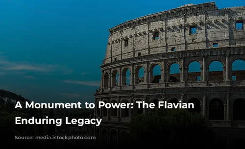 A Monument to Power: The Flavian Amphitheater's Enduring Legacy