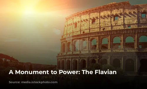 A Monument to Power: The Flavian Amphitheater