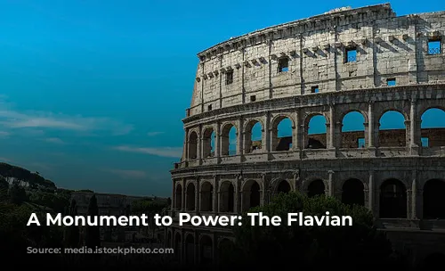 A Monument to Power: The Flavian Amphitheater