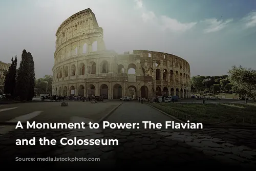 A Monument to Power: The Flavian Dynasty and the Colosseum