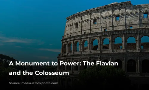 A Monument to Power: The Flavian Dynasty and the Colosseum