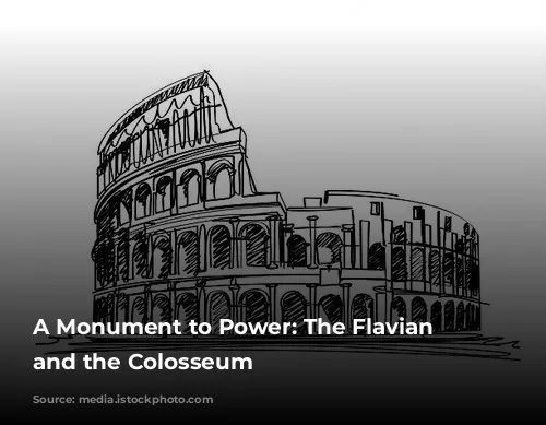 A Monument to Power: The Flavian Dynasty and the Colosseum