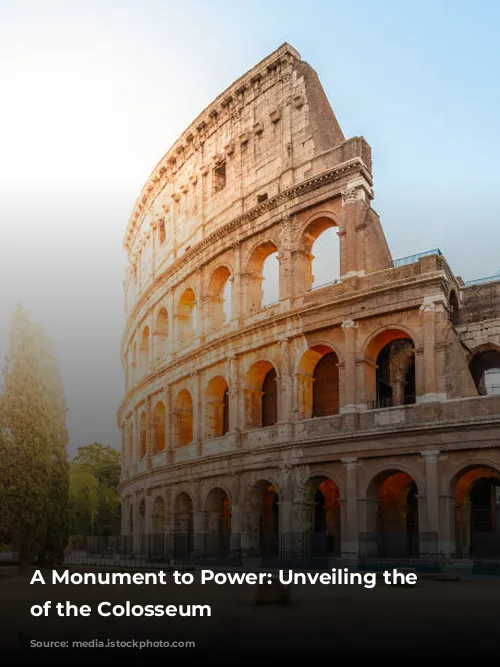 A Monument to Power: Unveiling the Secrets of the Colosseum