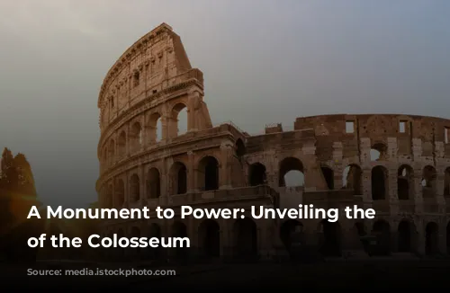 A Monument to Power: Unveiling the Secrets of the Colosseum