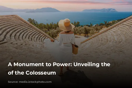 A Monument to Power: Unveiling the Secrets of the Colosseum