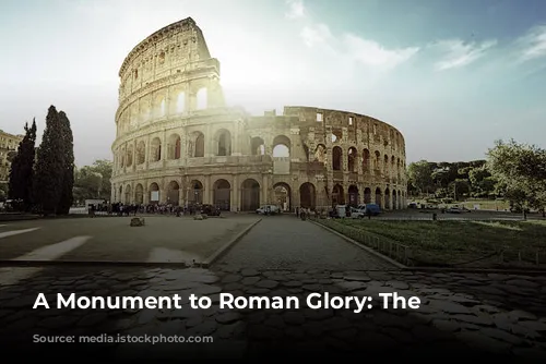 A Monument to Roman Glory: The Colosseum