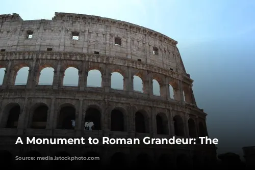 A Monument to Roman Grandeur: The Colosseum