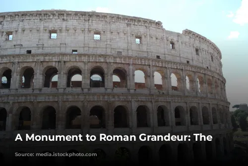 A Monument to Roman Grandeur: The Colosseum