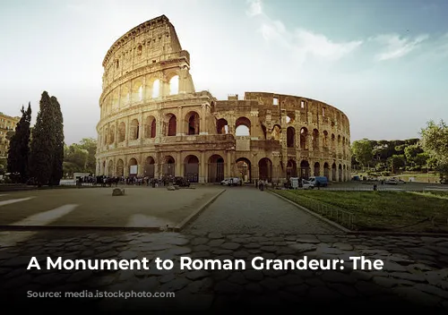 A Monument to Roman Grandeur: The Colosseum