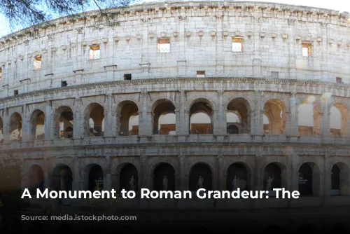 A Monument to Roman Grandeur: The Colosseum