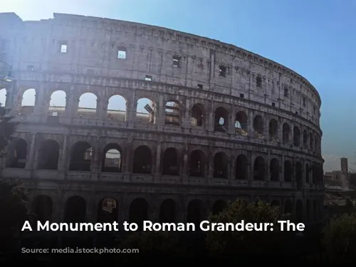 A Monument to Roman Grandeur: The Colosseum