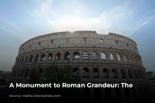 A Monument to Roman Grandeur: The Colosseum