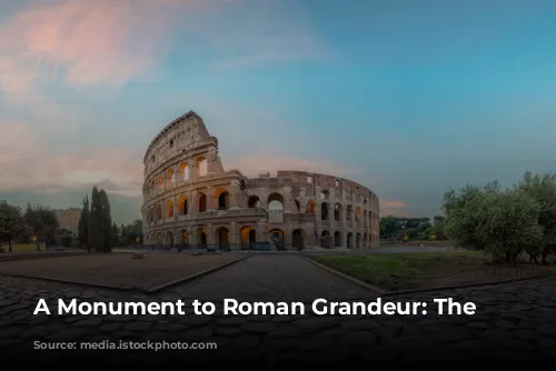 A Monument to Roman Grandeur: The Colosseum