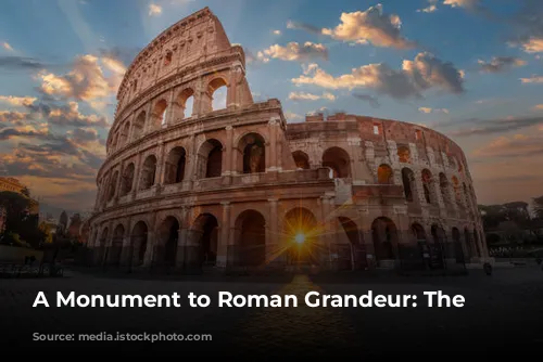 A Monument to Roman Grandeur: The Colosseum