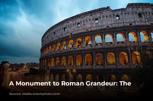 A Monument to Roman Grandeur: The Colosseum