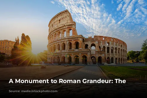 A Monument to Roman Grandeur: The Colosseum