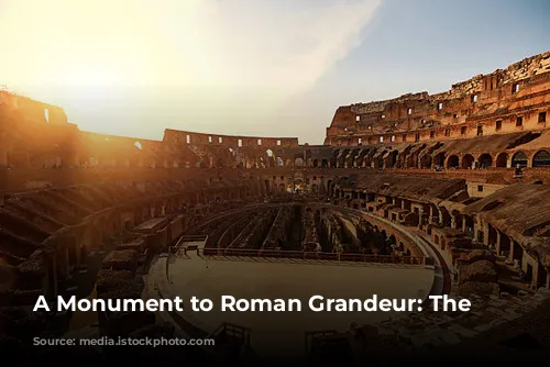 A Monument to Roman Grandeur: The Colosseum