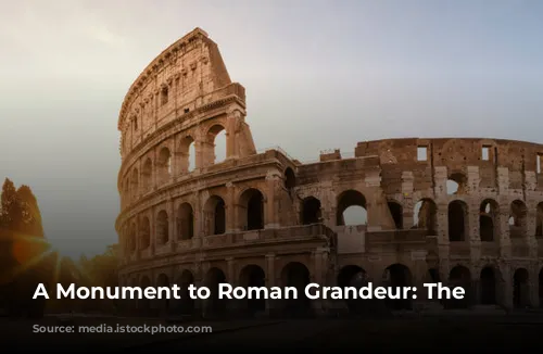 A Monument to Roman Grandeur: The Colosseum