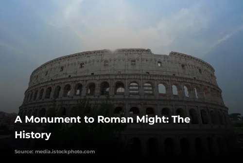 A Monument to Roman Might: The Colosseum's History