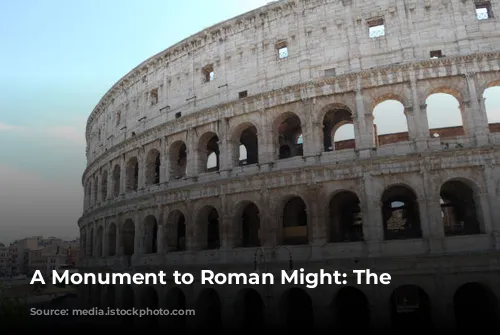 A Monument to Roman Might: The Colosseum