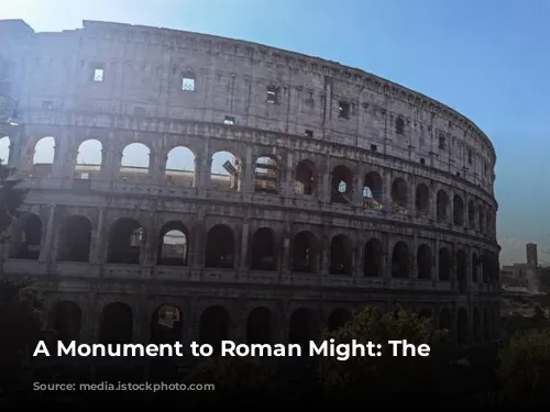 A Monument to Roman Might: The Colosseum