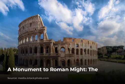 A Monument to Roman Might: The Colosseum