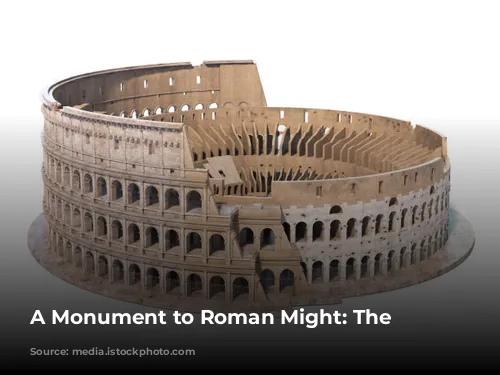 A Monument to Roman Might: The Colosseum