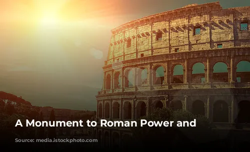 A Monument to Roman Power and Entertainment