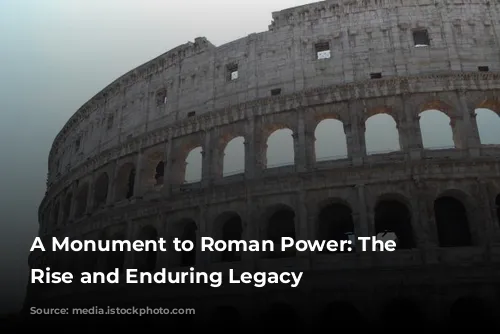 A Monument to Roman Power: The Colosseum's Rise and Enduring Legacy