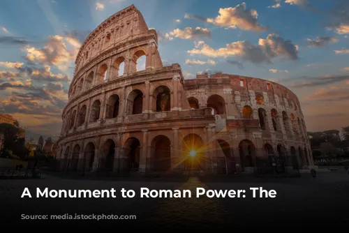 A Monument to Roman Power: The Colosseum