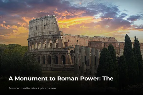 A Monument to Roman Power: The Colosseum