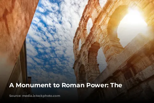 A Monument to Roman Power: The Colosseum